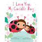I Love You, My Cuddle Bug - Hardcover