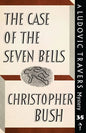 The Case of the Seven Bells: A Ludovic Travers Mystery - Paperback