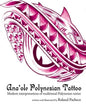 Ana 'ole Polynesian Tattoo: Modern Interpretations of Traditional Polynesian Tattoo - Paperback