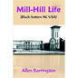 Mill-Hill Life: (Black-Bottom Nc Usa) - Paperback