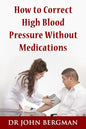 How to Correct High Blood Pressure Without Medications - Paperback