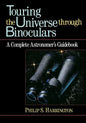 Touring the Universe Through Binoculars: A Complete Astronomer's Guidebook - Hardcover