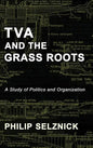 TVA and the Grass Roots: A Study of Politics and Organization - Hardcover