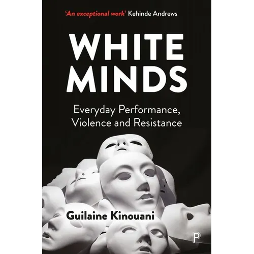 White Minds: Everyday Performance, Violence and Resistance - Paperback