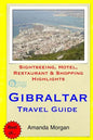 Gibraltar Travel Guide: Sightseeing, Hotel, Restaurant & Shopping Highlights - Paperback