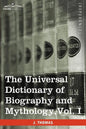The Universal Dictionary of Biography and Mythology, Vol. I (in Four Volumes): A-Clu - Paperback