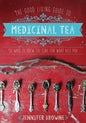 The Good Living Guide to Medicinal Tea: 50 Ways to Brew the Cure for What Ails You - Hardcover