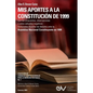 MIS APORTES A LA CONSTITUCIÓN DE 1999. Con las propuestas, observaciones y votos salvados negativos formulados durante los debates de la Asamblea Naci - Paperback