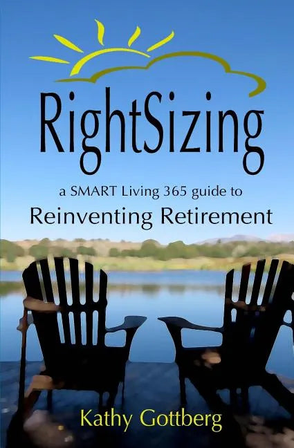 RightSizing * A SMART Living 365 Guide to Reinventing Retirement - Paperback