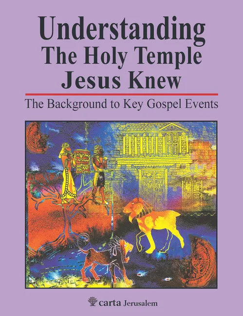 Understanding the Holy Temple Jesus Knew: The Background to Key Gospel Events - Paperback