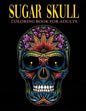 Sugar Skull Coloring Book for Adults: Over 50 Skull Designs Inspired by the Day of the Dead Great Día de Los Muertos Coloring Books for Adults - Paperback