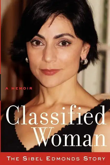 Classified Woman-The Sibel Edmonds Story: A Memoir - Paperback