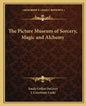 The Picture Museum of Sorcery, Magic and Alchemy - Paperback