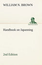Handbook on Japanning: 2nd Edition For Ironware, Tinware, Wood, Etc. With Sections on Tinplating and Galvanizing - Paperback