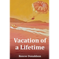 Vacation of a Lifetime - Paperback