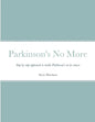 Parkinson's No More: Step by step approach to tackle Parkinson's at its source - Paperback