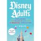 Disney Adults: Exploring (and Falling in Love With) a Magical Subculture - Hardcover
