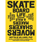 The Skateboard Life: Movers, Shakers, Makers & Rulebreakers: The Quintessential Story of Skateboard Culture - Hardcover