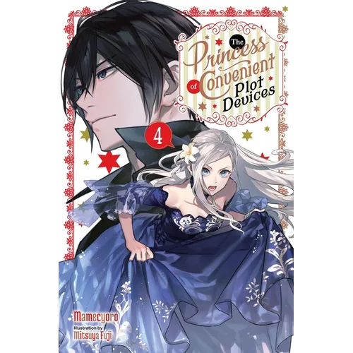 The Princess of Convenient Plot Devices, Vol. 4 (Light Novel): Volume 4 - Paperback