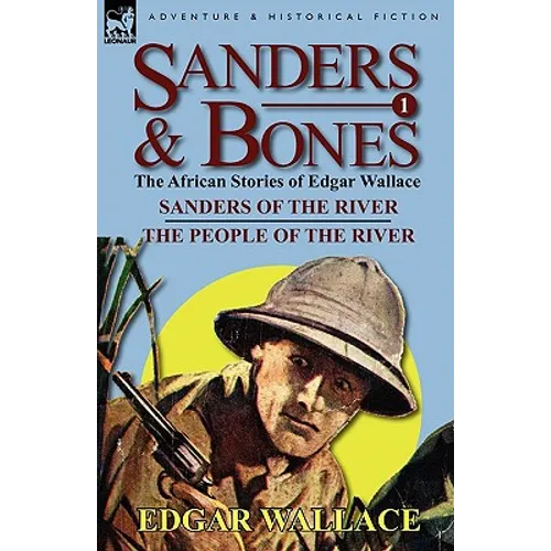 Sanders & Bones-The African Adventures: 1-Sanders of the River & the People of the River - Paperback