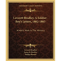 Leverett Bradley, a Soldier-Boy's Letters, 1862-1865: A Man's Work in the Ministry - Paperback