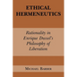 Ethical Hermeneutics: Rationalist Enrique Dussel's Philosophy of Liberation - Paperback