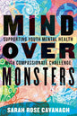 Mind Over Monsters: Supporting Youth Mental Health with Compassionate Challenge - Hardcover