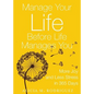 Manage Your Life Before Life Manages You: More Joy and Less Stress in 365 Days - Paperback