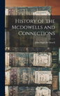 History of the Mcdowells and Connections - Hardcover