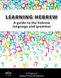 Learning Hebrew: A Guide to the Hebrew Language and Grammar - Paperback