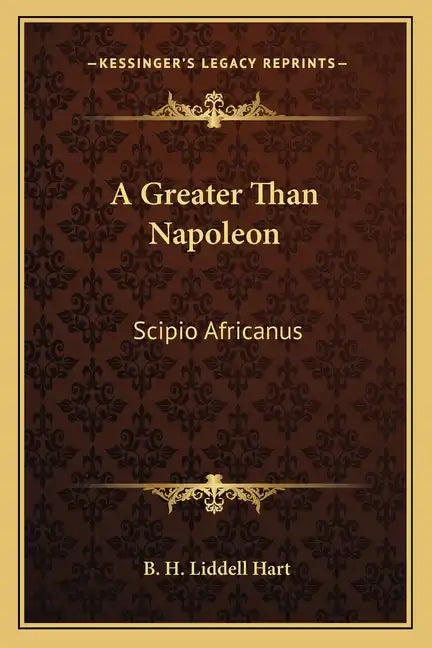 A Greater Than Napoleon: Scipio Africanus - Paperback