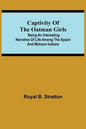 Captivity of the Oatman Girls; Being an Interesting Narrative of Life Among the Apach and Mohave Indians - Paperback