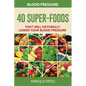 Blood Pressure: 40 Super-food that will naturally lower your blood pressure - Paperback