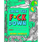 Calm The F*Ck Down: Music For My Soul Adult Coloring Book - Paperback