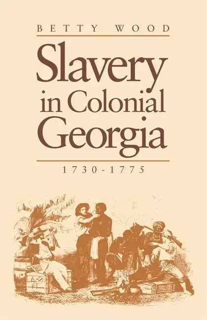 Slavery in Colonial Georgia, 1730-1775 - Paperback