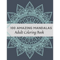 100 Amazing Mandalas Adult Coloring Book: Stress Relieving Mandala Designs for Adults Relaxation, Coloring Book For Adults - Paperback