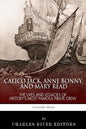 Calico Jack, Anne Bonny and Mary Read: The Lives and Legacies of History's Most Famous Pirate Crew - Paperback