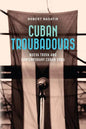 Cuban Troubadours: Nueva Trova and Contemporary Cuban Song - Paperback