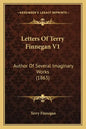 Letters Of Terry Finnegan V1: Author Of Several Imaginary Works (1863) - Paperback
