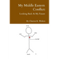 My Middle Eastern Conflict: Looking Back At My Future - Paperback