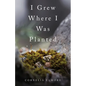 I Grew Where I Was Planted - Paperback