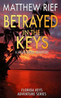 Betrayed in the Keys: A Logan Dodge Adventure (Florida Keys Adventure Series Book 4) - Paperback