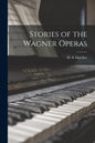 Stories of the Wagner Operas - Paperback
