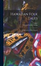 Hawaiian Folk Tales: A Collection of Native Legends - Hardcover