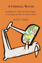 A Cordiall Water: A Garland of Odd & Old Receipts to Assuage the Ills of Man or Beast - Paperback