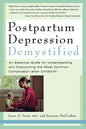 Postpartum Depression Demystified: An Essential Guide to Understanding and Overcoming the Most Common Complication After Childbirth - Paperback