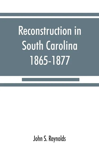 Reconstruction in South Carolina, 1865-1877 - Paperback