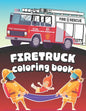 Firetruck Coloring Book: Big Fire Engines Colouring Book for Boys who Love Firefighters and Safety - Paperback