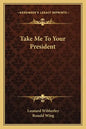 Take Me To Your President - Paperback
