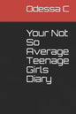 Your Not So Average Teenage Girls Diary - Paperback